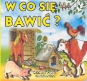 W co się bawić /op.tw./. Autor: Cezary Piotr Tarkowski. Dadada.pl Okładka książki W co się bawić /op.tw./