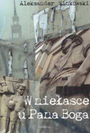 W niełasce u Pana Boga. Autor: Minkowski Aleksander. Dadada.pl Okładka książki W niełasce u Pana Boga