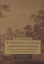 W pierwszych latach narodowej niewoli. Autor: Żbikowski Piotr. Dadada.pl Okładka książki W pierwszych latach narodowej niewoli