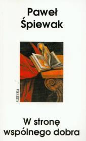 W stronę wspólnego dobra. Autor: Śpiewak Paweł. Dadada.pl Okładka książki W stronę wspólnego dobra