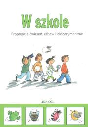 Opakowanie W szkole Propozycje ćwiczeń, zabaw i eksperymentów