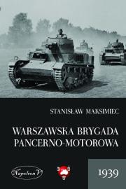 Warszawska Brygada Pancerno-Motorowa 1939. Autor: Maksimiec Stanisław. Dadada.pl Okładka książki Warszawska Brygada Pancerno-Motorowa 1939