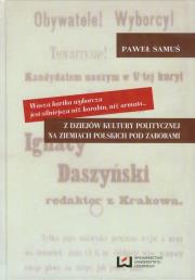 Wasza kartka wyborcza jest silniejsza niż karabin, niż armata Z dziejów kultury politycznej na ziemiach polskich pod zaborami. Autor: Samuś Paweł. Dadada.pl Okładka książki Wasza kartka wyborcza jest silniejsza niż karabin, niż armata Z dziejów kultury politycznej na ziemiach polskich pod zaborami