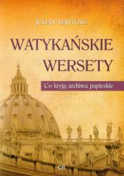 Watykańskie wersety. Co kryją archiwa papieskie. Autor: Bartosz Julian. Dadada.pl Okładka książki Watykańskie wersety. Co kryją archiwa papieskie