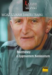 Wciąż szukam tamtej trąbki. Rozmowy z Zygmuntem Koniecznym. Autor: Polony Leszek, Turdza Witold. Dadada.pl Okładka książki Wciąż szukam tamtej trąbki. Rozmowy z Zygmuntem Koniecznym