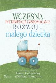 Wczesna interw. i wspom. rozwoju małego dziecka. Autor: red. Beata Cytowska, Barbara Winczura. Dadada.pl Okładka książki Wczesna interw. i wspom. rozwoju małego dziecka