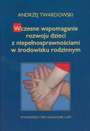Okładka książki Wczesne wspomaganie w rozwoju dzieci z niepełnosprawnościami w środowisku rodzinnym
