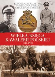 Okładka książki Wielka Księga Kawalerii Polskiej 1918-1939 - Sport i Militaria