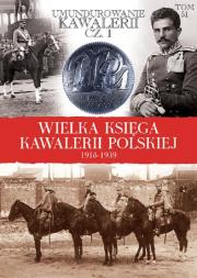 Opakowanie Wielka Księga Kawalerii Polskiej 1918-1939 - Umundurowanie Kawalerii cz. 1