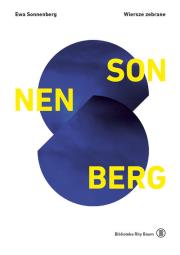 Wiersze zebrane Ewy Sonnenberg. Autor: Sonnenberg Ewa. Dadada.pl Okładka książki Wiersze zebrane Ewy Sonnenberg