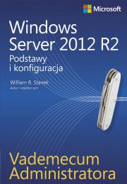 Windows Server 2012 R2. Podstawy i konfiguracja. Autor: Stanek William R.. Dadada.pl Okładka książki Windows Server 2012 R2. Podstawy i konfiguracja