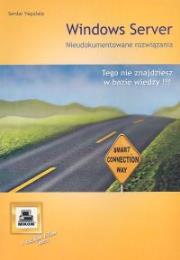 Windows Server. Nieudokumentowane rozwiązania. Autor: Serdar Yegulalp. Dadada.pl Okładka książki Windows Server. Nieudokumentowane rozwiązania