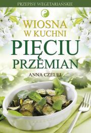 Wiosna w kuchni pięciu przemian. Autor: Anna Czelej. Dadada.pl Okładka książki Wiosna w kuchni pięciu przemian