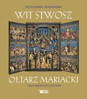 Wit Stwosz. Ołtarz mariacki wer. pol  Biały Kruk. Autor: Bujak Adam. Dadada.pl Okładka książki Wit Stwosz. Ołtarz mariacki wer. pol  Biały Kruk