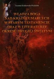 Okładka książki Władza Boga nad Krainą Umarłych w Starym Testamencie oraz w literaturze okresu drugiej wojny światowej