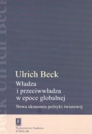Władza i przeciwwładza w epoce globalnej. Autor: Beck Ulrich. Dadada.pl Okładka książki Władza i przeciwwładza w epoce globalnej