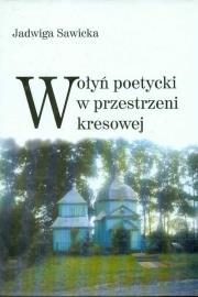 Okładka książki Wołyń poetycki w przestrzeni kresowej
