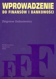 Wprowadzenie do finansów i bankowości. Autor: Dobosiewicz Zbigniew. Dadada.pl Okładka książki Wprowadzenie do finansów i bankowości