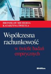 Współczesna rachunkowość w świetle badań empirycznych. Autor: Micherda Bronisław, Świetla Katarzyna. Dadada.pl Okładka książki Współczesna rachunkowość w świetle badań empirycznych