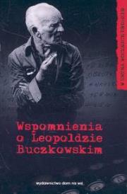 Wspomnienia o Leopoldzie Buczkowskim. Autor: Jan Tomkowski (red.). Dadada.pl Okładka książki Wspomnienia o Leopoldzie Buczkowskim