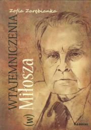 Wtajemniczenia (w) Miłosza. Autor: Zarębianka Zofia. Dadada.pl Okładka książki Wtajemniczenia (w) Miłosza
