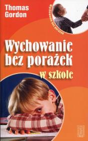 Wychowanie bez porażek w szkole. Autor: Thomas Gordon. Dadada.pl Okładka książki Wychowanie bez porażek w szkole