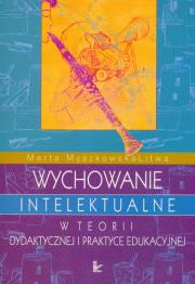 Okładka książki Wychowanie intelektualne w teorii dydaktycznej i praktyce edukacyjnej