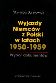 Wyjazdy Niemców z Polski w latach 1950-1959. Autor: Jankowiak Stanisław. Dadada.pl Okładka książki Wyjazdy Niemców z Polski w latach 1950-1959