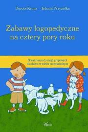 Zabawy logopedyczne na cztery pory roku. Autor: Krupa Joanna, Pszczółka Jolanta. Dadada.pl Okładka książki Zabawy logopedyczne na cztery pory roku