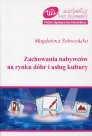 Zachowania nabywców na rynku dóbr i usług kultury. Autor: Sobocińska Magdalena. Dadada.pl Okładka książki Zachowania nabywców na rynku dóbr i usług kultury