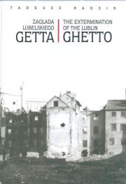 Okładka książki Zagłada lubelskiego Getta The extermination of the Lublin Ghetto