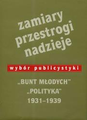 Okładka książki Zamiary Przestrogi Nadzieje Bunt Młodych Polityka 1931-1939