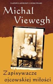 Zapisywacze ojcowskiej miłości. Autor: Viewegh Michal. Dadada.pl Okładka książki Zapisywacze ojcowskiej miłości