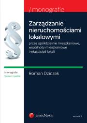 Zarządzanie nieruchomościami lokalowymi przez spółdzielnie mieszkaniowe, wspólnoty mieszkaniowe i właścicieli lokali. Autor: Dziczek Roman. Dadada.pl Okładka książki Zarządzanie nieruchomościami lokalowymi przez spółdzielnie mieszkaniowe, wspólnoty mieszkaniowe i właścicieli lokali