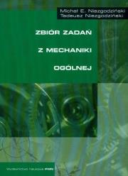 Zbiór zadań z mechaniki ogólnej. Autor: Niezgodziński Michał E., Niezgodziński Tadeusz. Dadada.pl Okładka książki Zbiór zadań z mechaniki ogólnej