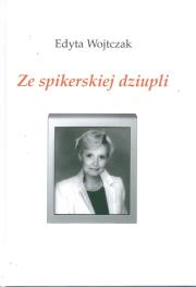 Ze spikerskiej dziupli. Autor: Wojtczak Edyta. Dadada.pl Okładka książki Ze spikerskiej dziupli
