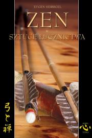 Zen w sztuce łucznictwa. Autor: Herrigel Eugen. Dadada.pl Okładka książki Zen w sztuce łucznictwa