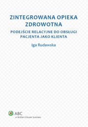 Zintegrowana opieka zdrowotna. Autor: Rudawska Iga. Dadada.pl Okładka książki Zintegrowana opieka zdrowotna