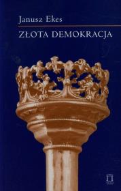 Złota demokracja t.71. Autor: Ekes Janusz. Dadada.pl Okładka książki Złota demokracja t.71