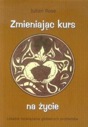 Zmieniając kurs na życie. Autor: Julian Rose. Dadada.pl Okładka książki Zmieniając kurs na życie