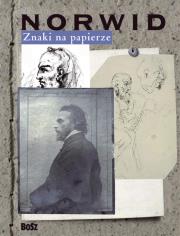Znaki na papierze. Cyprian Norwid. Autor: Chlebowska Edyta, Chlebowski Piotr. Dadada.pl Okładka książki Znaki na papierze. Cyprian Norwid