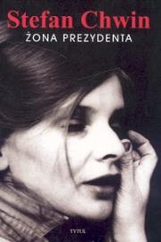 Żona prezydenta. Autor: Chwin Stefan. Dadada.pl Okładka książki Żona prezydenta
