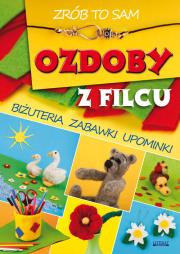 Okładka książki Zrób to sam. Ozdoby z filcu Literat
