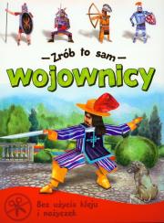 Zrób to sam - Wojownicy. Autor: Wojtasik Grzegorz. Dadada.pl Okładka książki Zrób to sam - Wojownicy
