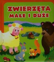 Zwierzęta małe i duże. Autor: Kozłowska Urszula. Dadada.pl Okładka książki Zwierzęta małe i duże