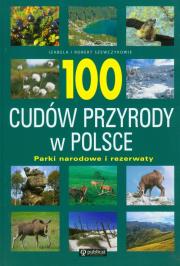 100 cudów przyrody w Polsce. Parki narodowe. Autor: Szewczyk Izabela, Szewczyk Robert. Dadada.pl Okładka książki 100 cudów przyrody w Polsce. Parki narodowe