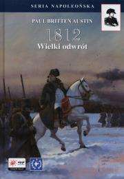 1812 Wielki odwrót. Autor: Austin Paul Britten. Dadada.pl Okładka książki 1812 Wielki odwrót