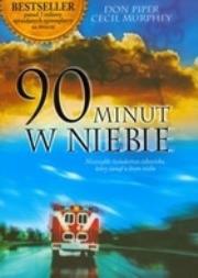 90 minut w niebie. Autor: Don Piper, Cecil Murphey. Dadada.pl Okładka książki 90 minut w niebie