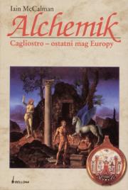Okładka książki Alchemik. Cagliostro - ostatni mag Europy