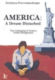 America A Dream Disturbed. Autor: Piotrowska-Breger Krystyna. Dadada.pl Okładka książki America A Dream Disturbed